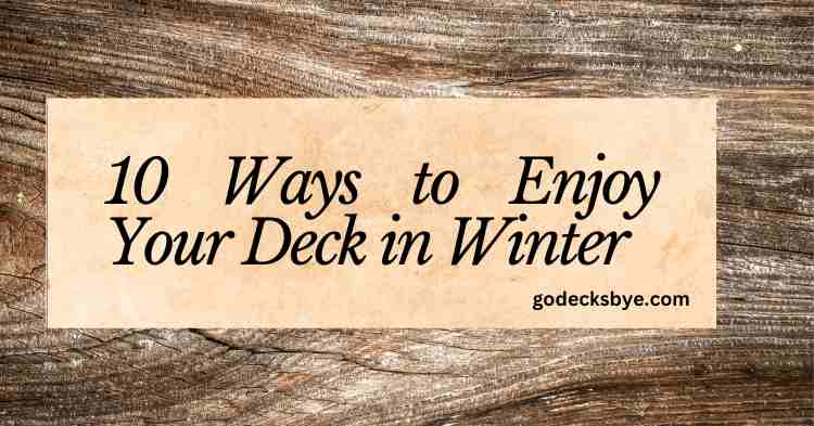 enjoy your deck in winter