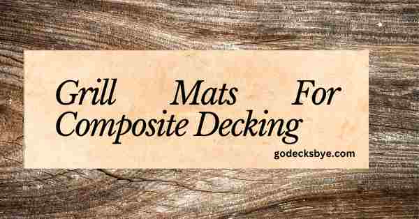Qualities of the Best Grill Mats For Composite Decking