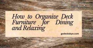 Organize Deck Furniture for Dining